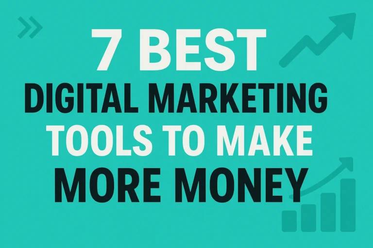 7 Essential Digital Marketing Tools to Boost Your Income and Success Online