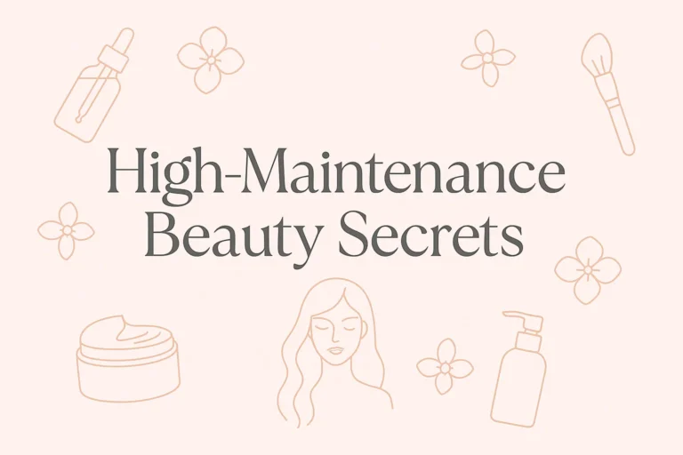 High-Maintenance Beauty Secrets The Ultimate Girl Routine List for Flawless Skin  Hair