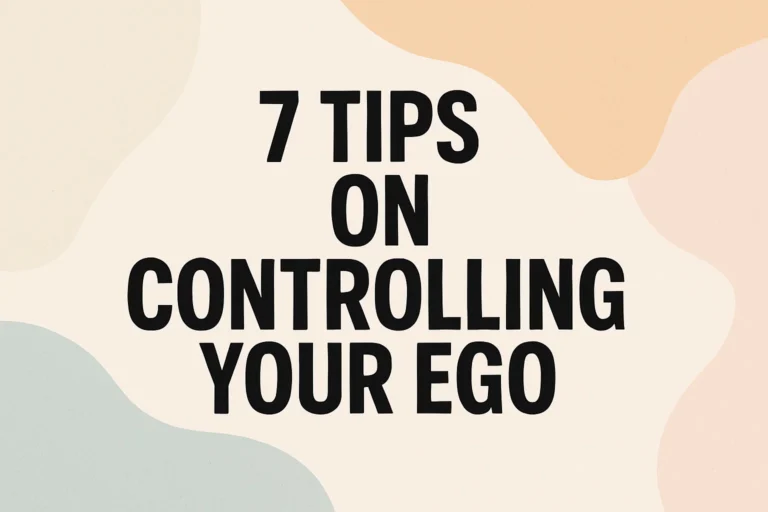 7 Essential Self Improvement Tips for Controlling Your Ego and Boosting Confidence